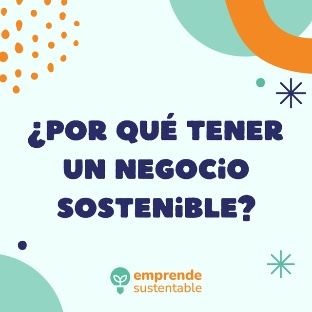 4 Razones Para Tener Un Emprendimiento Sostenible Emprende Sustentable