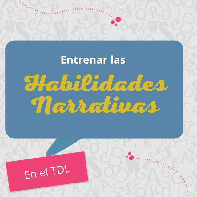 Desarrollar Habilidades Narrativas En El Tdl Encuentro Fono