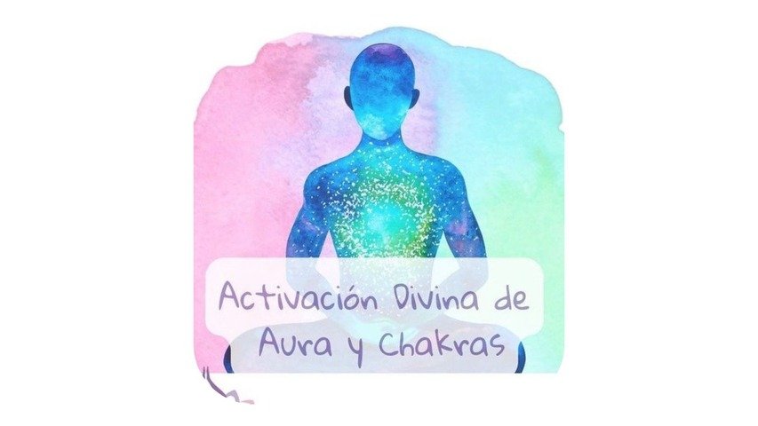 Activación Divina de Aura y Chakras (Grabado - en diferido)