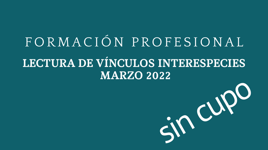 Formación Profesional Lectura de vínculos interespecies marzo 2022 - FINALIZADA - 