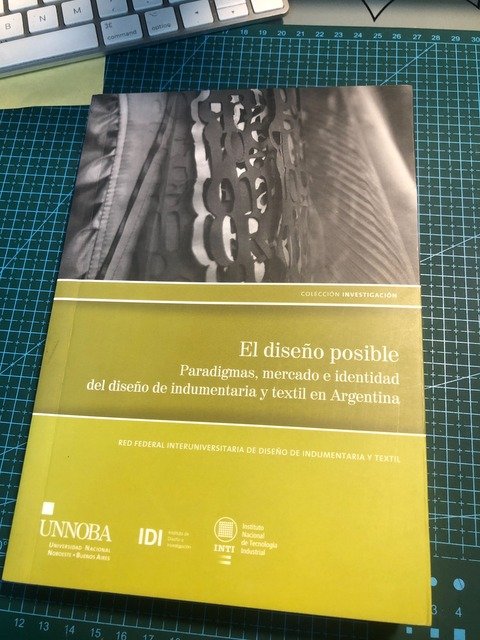 El diseño posible. Paradigmas, mercado e identidad del diseño de indumentaria y textil en Argentina.