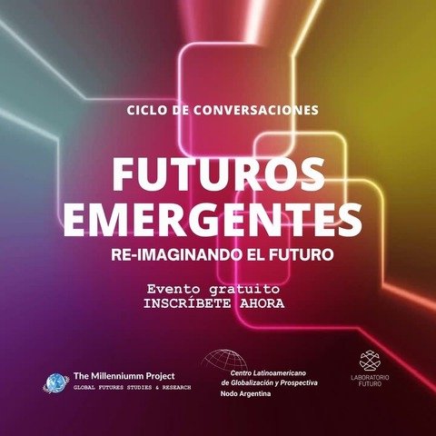 FUTUROS EMERGENTES:    Re-imaginando el Futuro
