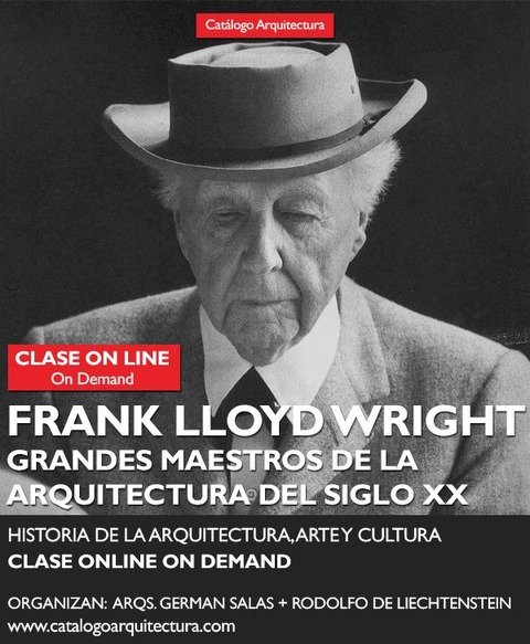 Curso Online:FRANK LLOYD WRIGHT - Grandes Maestros de la Arquitectura del Siglo XX - Historia de la Arquitectura