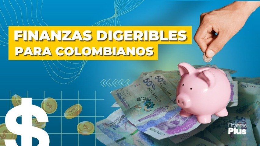 Finanzas Digeribles Para Colombianos