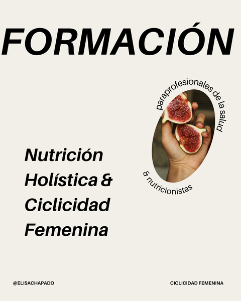 Formación profesional -nutrición holística & ciclicidad femenina-.