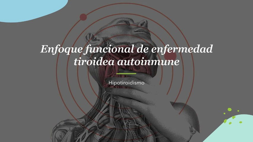 Enfoque Funcional En Enfermedad Tiroidea Autoinmune (Tiroiditis De ...