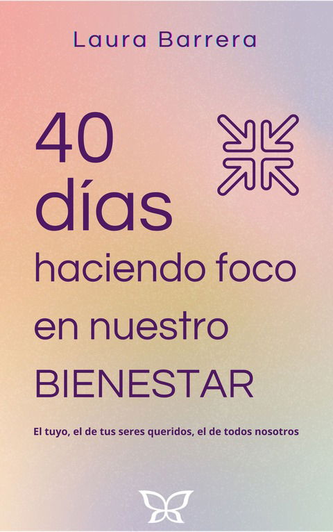 40 días haciendo foco en nuestro BIENESTAR