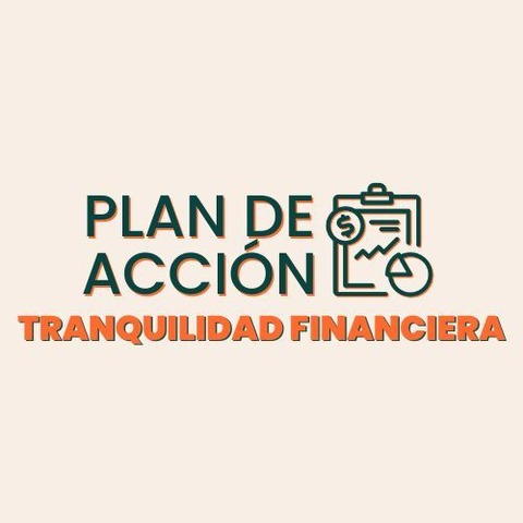 PLAN DE ACCION PARA TU TRANQUILIDAD FINANCIERA