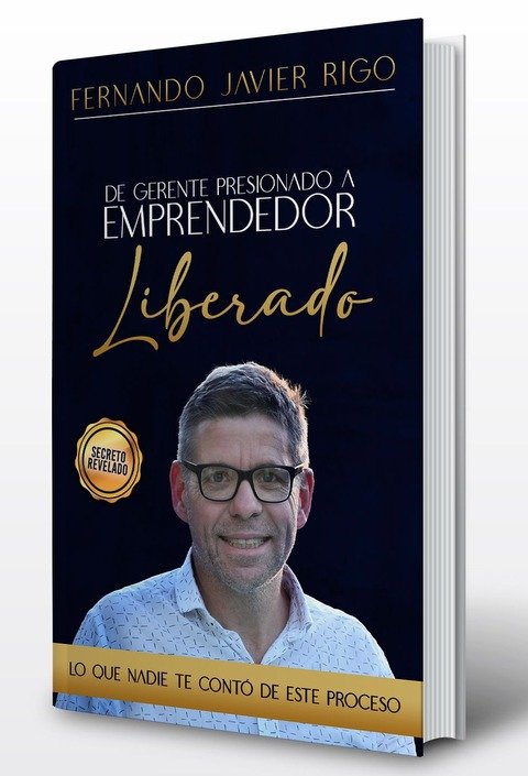 Preventa del Ebook, De Gerente presionado a Emprendedor Liberado.
