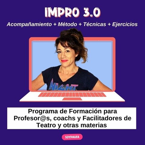 IMPRO 3.0 Formacion para Profes, coaches y facilitadores en Técnicas de Improvisación Teatral y Creatividad - edición 2023