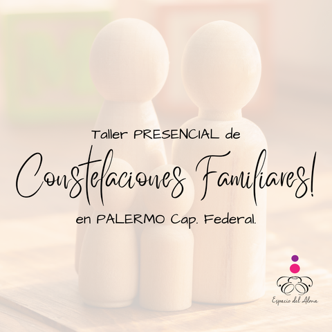 Taller de Constelaciones Familiares PRESENCIAL en Palermo-CABA