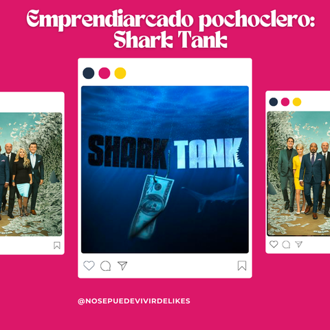 EMPRENDIARCADO POCHOCLERO: Shark Tank