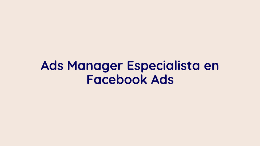 Programa Ads Manager especialista en Facebook Ads. Edición 3