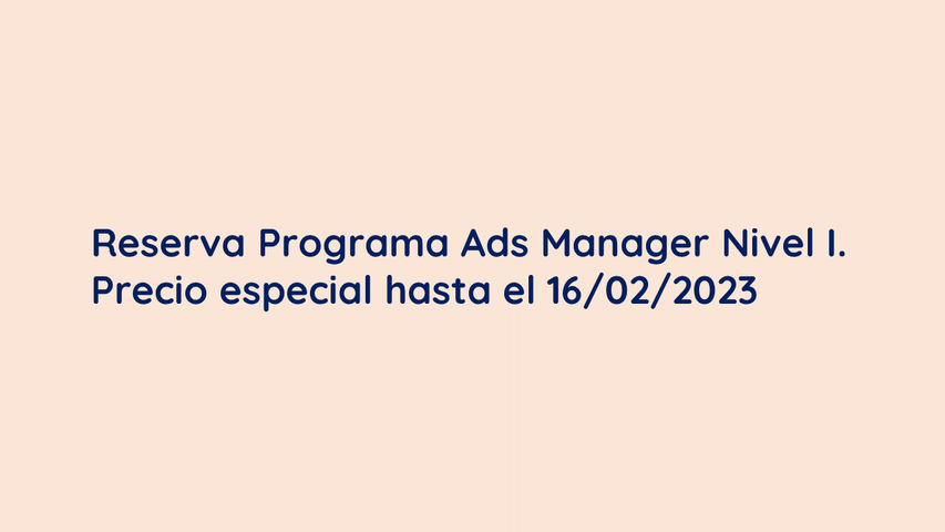 Reserva Programa Ads Manager Nivel I (vigente hasta el 16/02/2023)