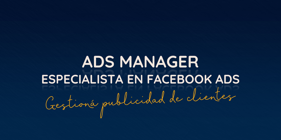 Ads Mananger especialista en Facebook Ads. 2da edición