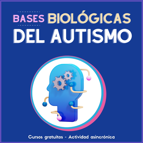 Bases Biológicas del Autismo
