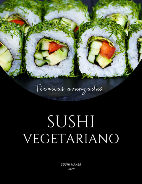 Ebook TÉCNICAS AVANZADAS VEGETARIANAS de SUSHI - Sushi Maker