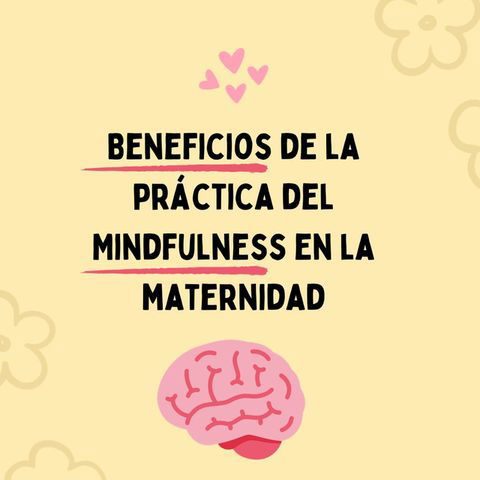 Beneficios de la práctica del Mindfulness en la maternidad