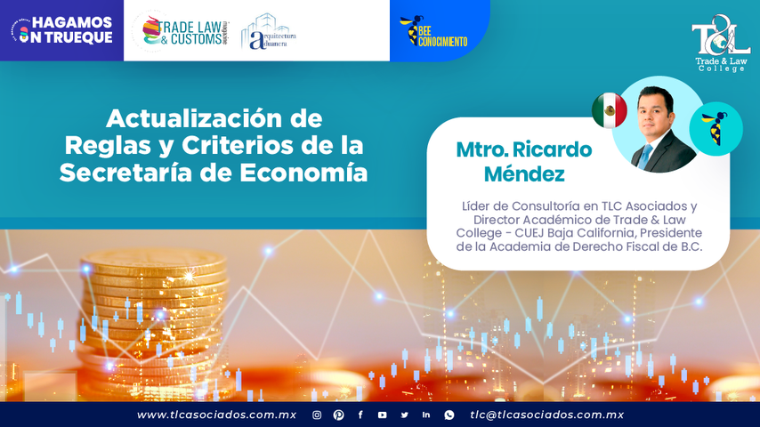Bee Conocimiento: Actualización de Reglas y Criterios de la Secretaría de Economía por el Mtro. Ricardo Méndez
