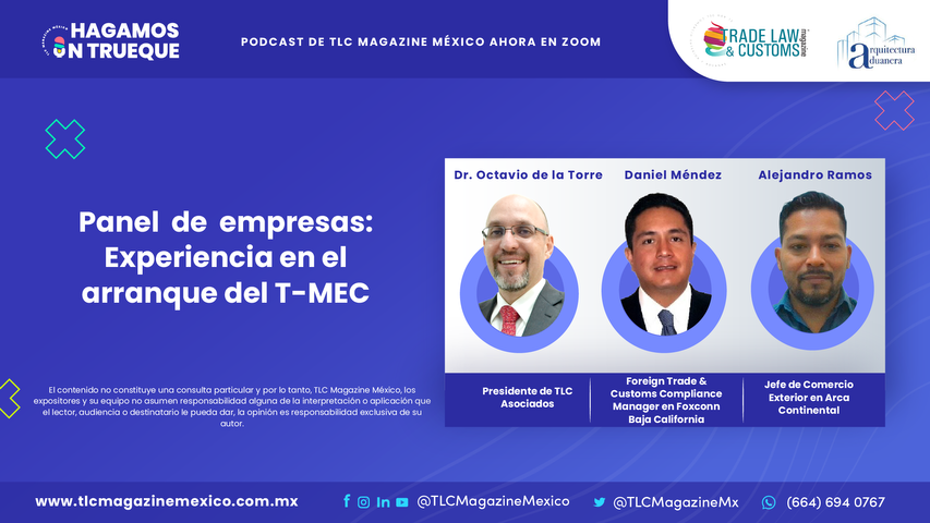 Panel de Empresas: Experiencia en el arranque del T-MEC con Daniel Méndez, Alejandro Ramos y el Dr. Octavio de la Torre