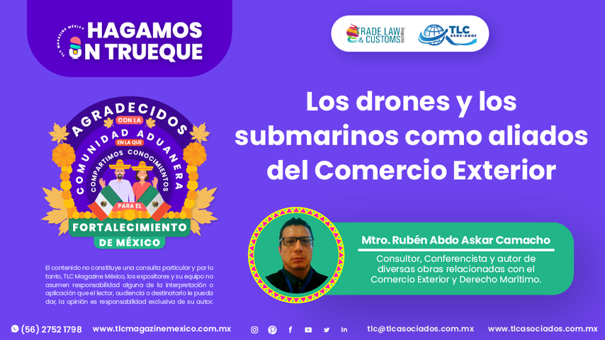 Hagamos un Trueque - Los drones y los submarinos como aliados del Comercio Exterior por el Mtro. Rubén Abdo Askar Camacho