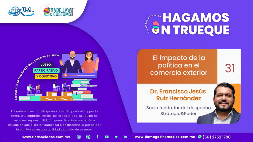 Hagamos un Trueque - El impacto de la política en el comercio exterior por el Dr. Francisco Jesús Ruiz Hernández
