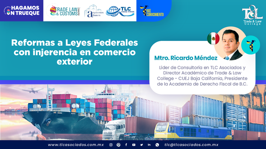 Bee Conocimiento: Reformas a Leyes Federales con injerencia en comercio exterior por el Mtro. Ricardo Méndez