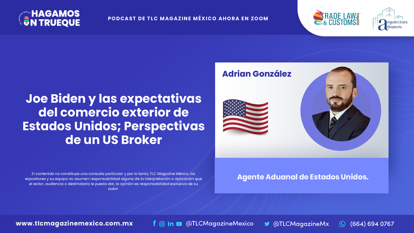 Joe Biden y las expectativas del comercio exterior de Estados Unidos; Perspectivas de un US Broker  por Adrian González