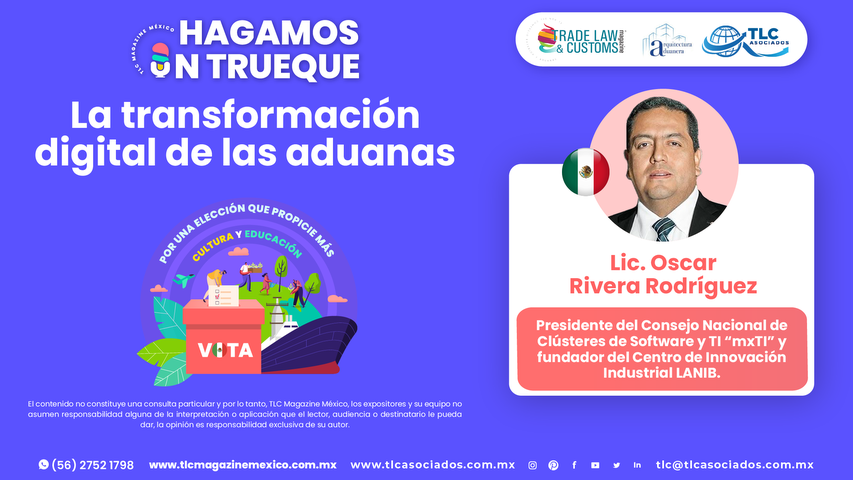 Hagamos un Trueque - La transformación digital de las aduanas por el Lic. Oscar Rivera Rodríguez