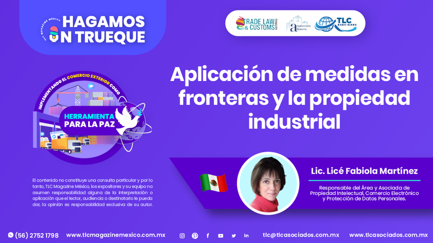 Hagamos un Trueque - Aplicación de medidas en fronteras y la propiedad industrial por la Lic. Licé Fabiola Martínez
