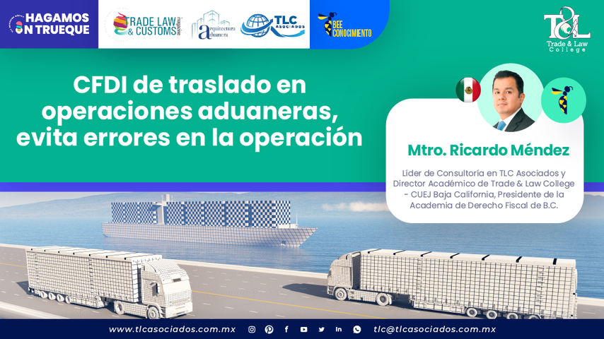 Bee Conocimiento - CFDI de traslado en operaciones aduaneras, evita errores en la operación por el Mtro. Ricardo Méndez