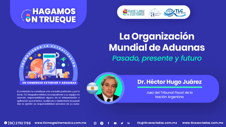 Hagamos un Trueque - La Organización Mundial de Aduanas, pasado, presente y futuro por el Dr. Héctor Hugo Juárez