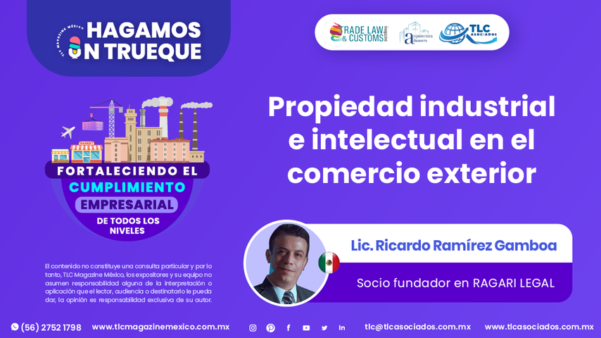 Hagamos un Trueque - Propiedad industrial e intelectual en el comercio exterior por el Lic. Ricardo Ramírez Gamboa