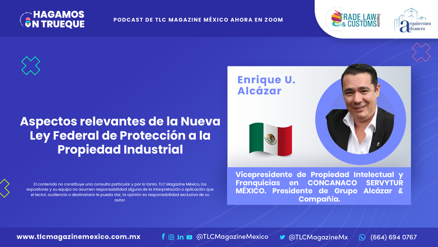 Aspectos relevantes de la Nueva Ley Federal de Protección a la Propiedad Industrial con Enrique U. Alcázar