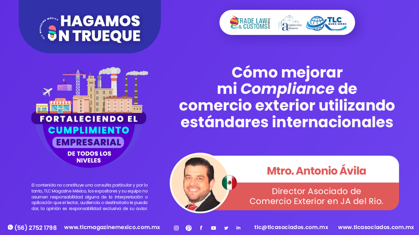 Hagamos un Trueque - Cómo mejorar mi Compliance de comercio exterior utilizando estándares internacionales por el Mtro. Antonio Ávila
