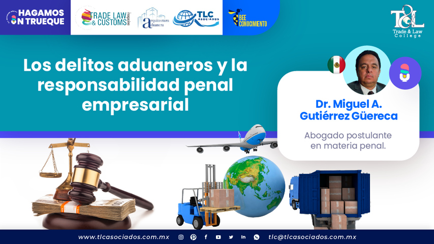 Hagamos un Trueque - Los delitos aduaneros y la responsabilidad penal empresarial por el Dr. Miguel A. Gutiérrez Guereca