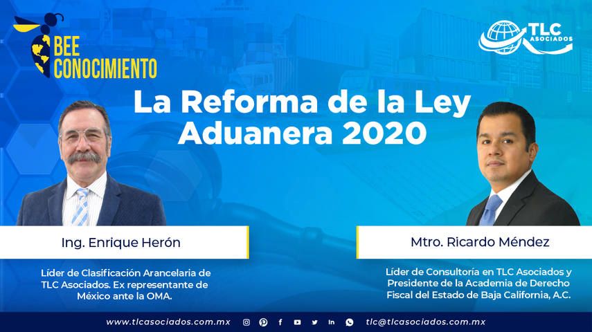 Bee Conocimiento: La Reforma de la Ley Aduanera 2020 con el Mtro. Ricardo Méndez y el Ing. Enrique Herón