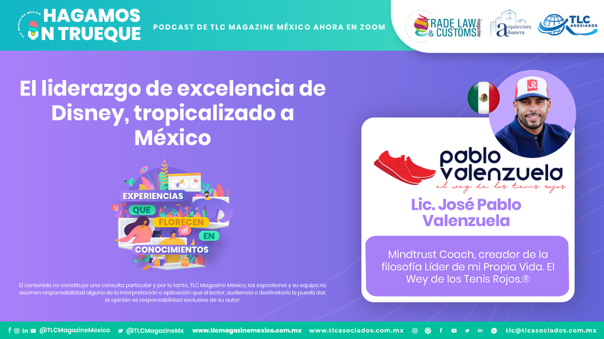 Hagamos un Trueque - El liderazgo de excelencia de Disney, tropicalizado a México por el Lic. José Pablo Valenzuela