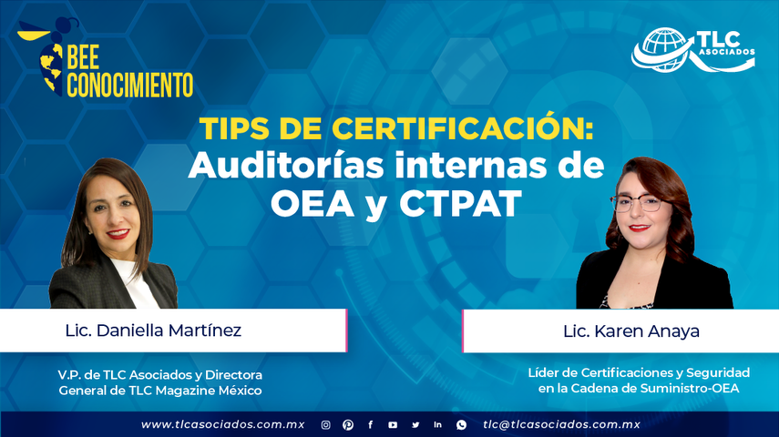 Bee Conocimiento: Tips de Certificación: Auditorías internas de OEA y CTPAT con la Lic. Daniella Martínez y la Lic. Karen Anaya