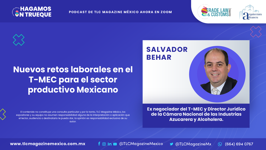 Nuevos retos laborales en el T-MEC para el sector productivo Mexicano con Salvador Behar