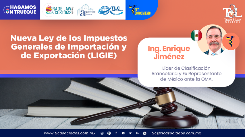 Bee Conocimiento: Nueva Ley de los Impuestos Generales de Importación y de Exportación (LIGIE) por el Ing. Enrique Herón Jiménez