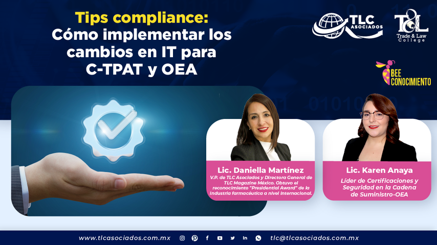 Bee Conocimiento: Tips Compliance: Cómo implementar los cambios en IT para C-TPAT y OEA con la Lic. Daniella Martinez y la Lic. Karen Anaya