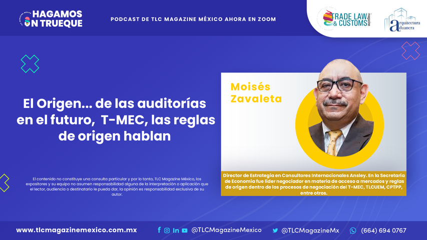 El Origen... de las auditorías en el futuro, T-MEC, las reglas de origen hablan por Moisés Zavaleta