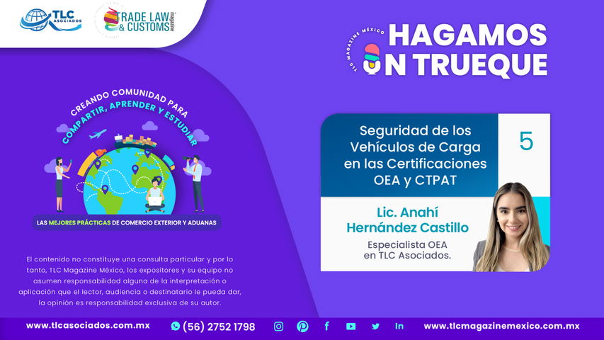 Hagamos un Trueque - Seguridad de los Vehículos de Carga en las Certificaciones OEA y CTPAT por la Lic. Anahí Hernández Castillo
