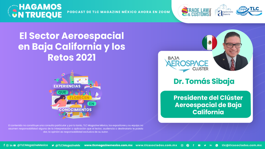 Hagamos un Trueque - El Sector Aeroespacial en Baja California y los Retos 2021 por el Dr. Tomás Sibaja