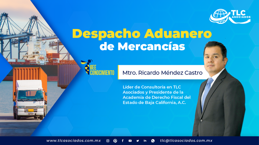 Despacho Aduanero de Mercancías por el Mtro. Ricardo Méndez Castro