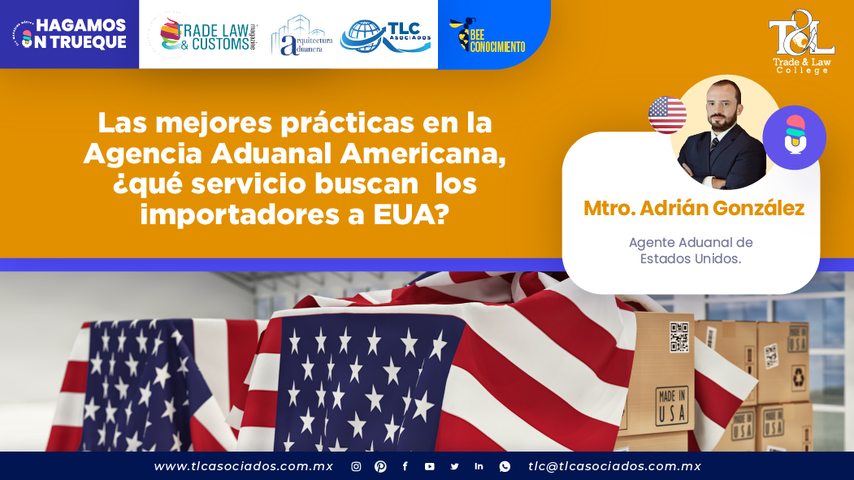 Hagamos un Trueque - Las mejores prácticas en la Agencia Aduanal Americana, ¿qué servicio buscan los importadores a EUA? por el Mtro. Adrián González