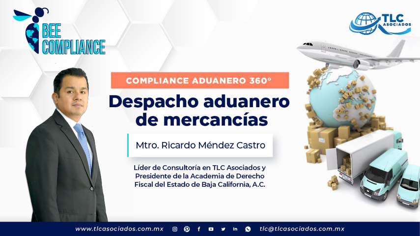 Bee Conocimiento TLC: Despacho aduanero de mercancías por el Mtro. Ricardo Méndez Castro