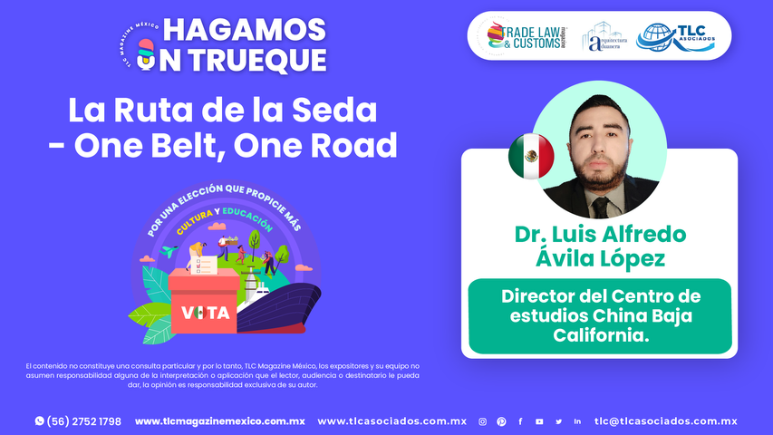 Hagamos un Trueque - La Ruta de la Seda - One Belt, One Road por el Dr. Luis Alfredo Ávila López