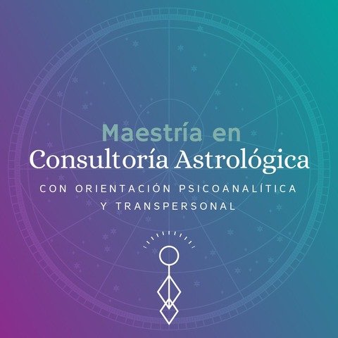 MAESTRÍA: Consultoría Astrológica con orientación Psicoanalítica y Transpersonal (G3)